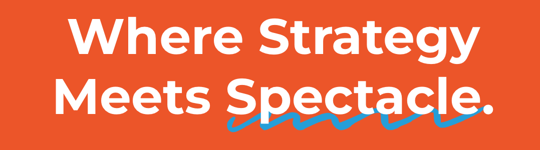 Where strategy meets spectacle